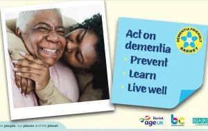 Image of older woman and daughter smiling in an embrace. Post-it note with 'act on dementia: prevent, learn, live well' in cursive font. Dementia Friendly Barnet yellow circular sticker in corner.