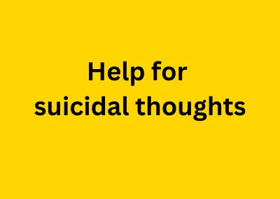 Black text on yellow background, 'Help for suicidal thoughts'