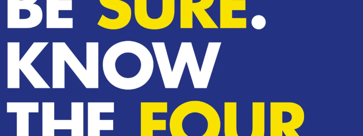 Be sure. Know the four. White and yellow writing on dark blue background.
